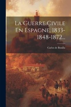 La Guerre Civile En Espagne, 1833-1848-1872... - Bonilla, Carlos De