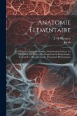 Anatomie Élémentaire: En 20 Planches Format Colombier, Représentant Chacun Un Sujet Dans Son Entier À La Proportion De Demi-nature, Formant