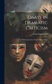 Essays in Dramatic Criticism: With Impressions of Some Modern Plays