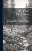 The Song Celestial: Or Bhagavad-Gitâ (From the Mahâbhârata) Being a Discourse Between Arjuna, Prince of India, and the Supreme Being Under