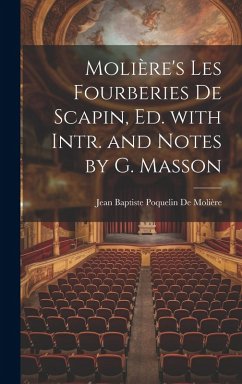 Molière's Les Fourberies De Scapin, Ed. with Intr. and Notes by G. Masson - De Molière, Jean Baptiste Poquelin