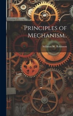Principles of Mechanism.. - Robinson, Stillman W.