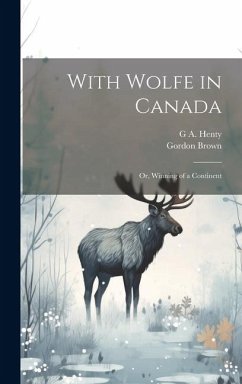 Cover With Wolfe in Canada; or, Winning of a Continent
