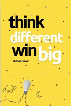 Think Different, Win Big! - Vivek Kumar