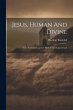 Jesus, Human And Divine: Three Sermons... - Bild 1