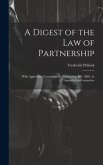 A Digest of the Law of Partnership: With Appendix, Containing the Partnership Bill, 1880, As Amended in Committee