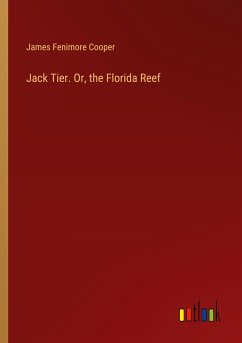 Jack Tier. Or, the Florida Reef - Cooper, James Fenimore