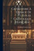 Catéchisme À L'usage De L'église Catholique Française...