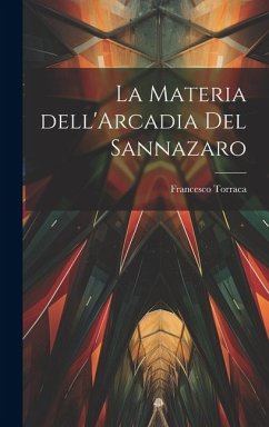 La materia dell'Arcadia del Sannazaro - Torraca, Francesco