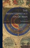 The Misinterpretation Of Man