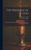 The Presence of God; Selections From the Devotional Works of ... Jeremy Taylor for Every Day of the Month;