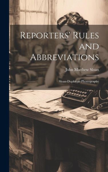 Reporters' Rules and Abbreviations; Sloan-Duployan Phonography Reporters' Rules and Abbreviations; Sloan-Duployan Phonography