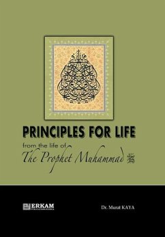 Principles for Life from the Life of Prophet Muhammad (saw) - Kaya, Murat