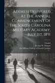 Address Delivered At The Annual Commencement Of The South Carolina Military Academy, July 1st, 1891