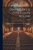 Oeuvres De J. B. Poquelin De Moliere: Le Bourgeois Gentilhomme. Les Fourberies De Scapin. Psyché (302 P.)...