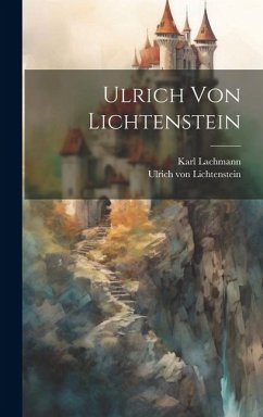 Ulrich von Lichtenstein - Lachmann, Karl; Lichtenstein, Ulrich Von