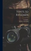 Hints to Riflemen Hints to Riflemen