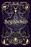 Beshadowed Beshadowed