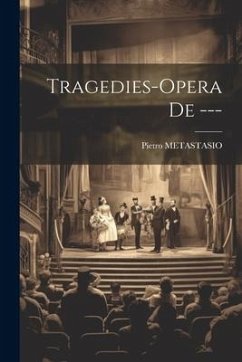 Tragedies-opera De --- - Metastasio, Pietro