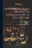 Memoria Del Asilo General De Enajenados De La Isla De Cuba Memoria Del Asilo General De Enajenados De La Isla De Cuba