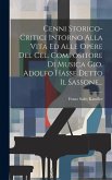 Cenni Storico-critici Intorno Alla Vita Ed Alle Opere Del Cel. Compositore Di Musica Gio. Adolfo Hasse Detto Il Sassone...