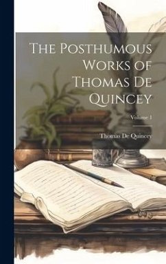 The Posthumous Works of Thomas De Quincey; Volume 1 - De Quincey, Thomas