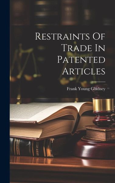 Restraints Of Trade In Patented Articles Restraints Of Trade In Patented Articles