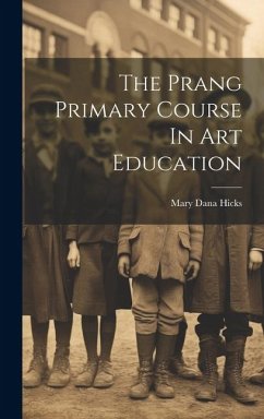 The Prang Primary Course In Art Education - Hicks, Mary Dana