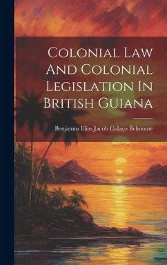 Cover Colonial Law And Colonial Legislation In British Guiana