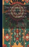 The Native Races of the Pacific States of North America; Volume 05