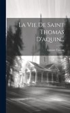 La Vie De Saint Thomas D'aquin... La Vie De Saint Thomas D'aquin...