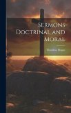 Sermons Doctrinal and Moral Sermons Doctrinal and Moral