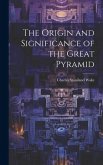 The Origin and Significance of the Great Pyramid