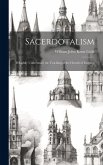 Sacerdotalism; If Rightly Understood, the Teaching of the Church of England