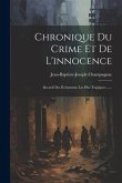 Chronique Du Crime Et De L'innocence: Recueil Des Événemens Les Plus Tragiques ......