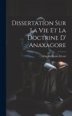 Dissertation Sur La Vie Et La Doctrine D' Anaxagore