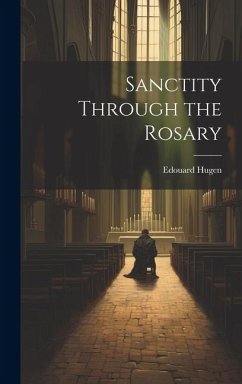 Sanctity Through the Rosary - Hugen, Edouard