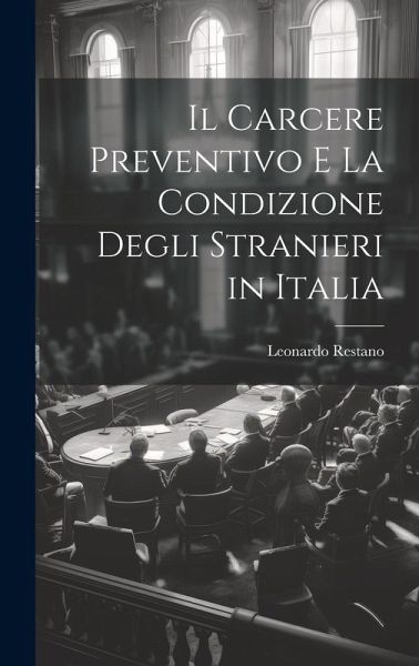 Il Carcere Preventivo E La Condizione Degli Stranieri in Italia Il Carcere Preventivo E La Condizione Degli Stranieri in Italia