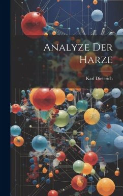 Analyze der Harze - Dieterich, Karl