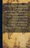 Historia Universal Antigua Y Moderna Formada Principalmente Con Las Obras De Los Célebres Escritores El Conde De Segur, Anquetil Y Lesage...