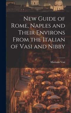 Cover New Guide of Rome, Naples and Their Environs From the Italian of Vasi and Nibby
