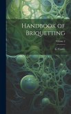 Handbook of Briquetting; Volume 2 Handbook of Briquetting; Volume 2