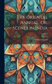 The Oriental Annual, Or, Scenes in India; Volume 3