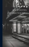 Anecdotes Dramatiques ...: Pièces De Théâtre. A-M