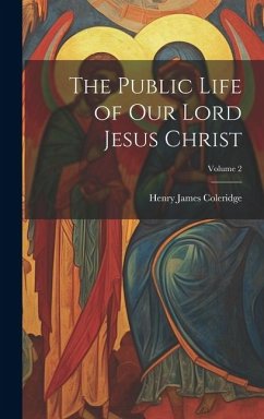 The Public Life of our Lord Jesus Christ; Volume 2 - Coleridge, Henry James