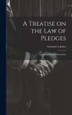 A Treatise on the Law of Pledges: Including Collateral Securities