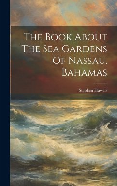 Cover The Book About The Sea Gardens Of Nassau, Bahamas