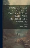 Monuments De L'histoire De L'ancien Évêché De Bâle. Par J. Trouillat (Et L. Vautrey).