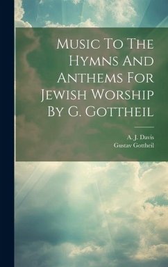 Music To The Hymns And Anthems For Jewish Worship By G. Gottheil - Davis, A. J.; Gottheil, Gustav