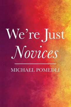 We're Just Novices - Pomedli, Michael